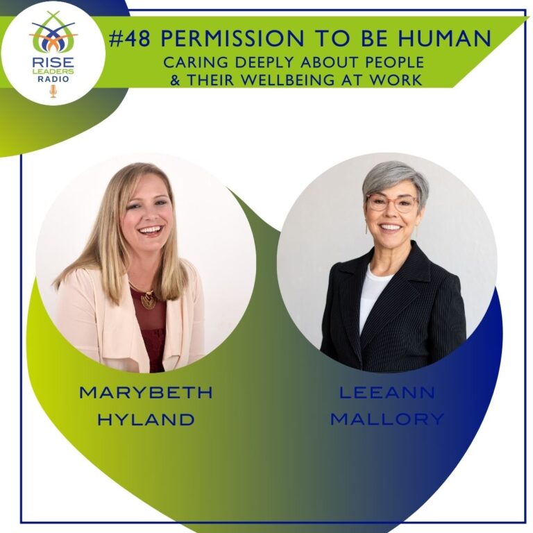 #48 Permission to Be Human:  Caring Deeply About People  & Their Wellbeing at Work