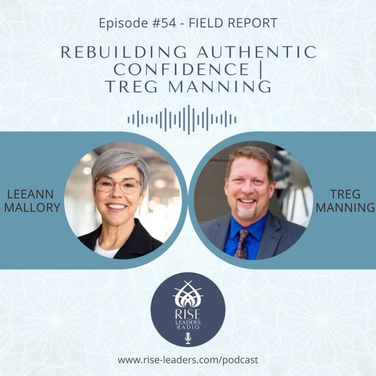 #54 – FIELD REPORT: Rebuilding Authentic Confidence| Treg Manning